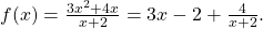 f(x)=\frac{3{x}^{2}+4x}{x+2}=3x-2+\frac{4}{x+2}.