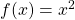 f(x)=−x^2