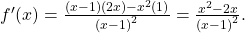 {f}^{\prime }(x)=\frac{(x-1)(2x)-{x}^{2}(1)}{{(x-1)}^{2}}=\frac{{x}^{2}-2x}{{(x-1)}^{2}}.