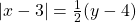 |x-3|=\frac{1}{2}(y-4)