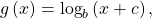 \,g\left(x\right)={\mathrm{log}}_{b}\left(x+c\right),