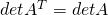 \func{det } A^T = \func{det } A