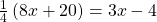 \frac{1}{4}\left(8x+20\right)=3x-4