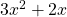 3x^2 + 2x