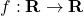 f: \mathbf{R} \rightarrow \mathbf{R}