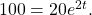 \,100=20{e}^{2t}.