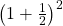 {\left(1+\frac{1}{2}\right)}^{2}