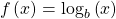 \text{ }f\left(x\right)={\mathrm{log}}_{b}\left(x\right)