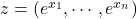 z= (e^{x_1}, \cdots, e^{x_n})