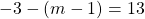 -3-\left(m-1\right)=13