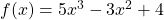 f(x)=5{x}^{3}-3{x}^{2}+4