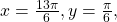 \,x=\frac{13\pi }{6}\text{,}\,y=\frac{\pi }{6},\,