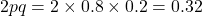 2pq = 2 \times 0.8 \times 0.2 = 0.32