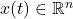 x(t) \in \mathbb{R}^{n}