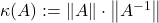 \kappa(A):=\|A\| \cdot\left\|A^{-1}\right\|