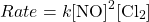 \[Rate = k \mathrm{[NO]^2 [Cl_2]}\]