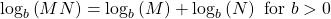 {\mathrm{log}}_{b}\left(MN\right)={\mathrm{log}}_{b}\left(M\right)+{\mathrm{log}}_{b}\left(N\right)\text{ for }b>0