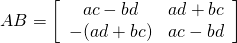 AB = \left[ \begin{array}{cc} ac-bd & ad+bc \\ -(ad+bc) & ac-bd \end{array} \right]