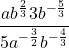 \dfrac{ab^{\frac{2}{3}}3b^{-\frac{5}{3}}}{5a^{-\frac{3}{2}}b^{-\frac{4}{3}}}