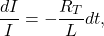 \[\frac{d I}{I} = - \frac{R_T}{L} dt,\]