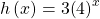 \,h\left(x\right)=3{\left(4\right)}^{x}