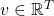 v \in \mathbb{R}^{T}