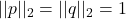 ||p||_2 = ||q||_2 = 1