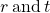 r\phantom{\rule{0.2em}{0ex}}\text{and}\phantom{\rule{0.2em}{0ex}}t