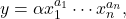 y= \alpha x_1^{a_1}\cdots x_n^{a_n},