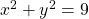 \,{x}^{2}+{y}^{2}=9\,