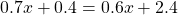 0.7x+0.4=0.6x+2.4