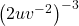  {\left(2u{v}^{-2}\right)}^{-3}