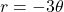 r=-3\theta 