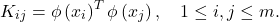 \[K_{i j}=\phi\left(x_i\right)^T \phi\left(x_j\right), \quad 1 \leq i, j \leq m .\]