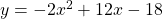 y=-2x^2+12x-18