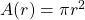 A(r)=\pi r^2