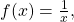 f(x)=\frac{1}{x},