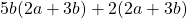 5b(2a + 3b) + 2(2a + 3b)