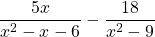 \dfrac{5x}{x^2-x-6}-\dfrac{18}{x^2-9}