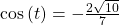 \text{cos}\left(t\right)=-\frac{2\sqrt{10}}{7}