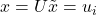 x = U \tilde{x} = u_i