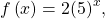 f\left(x\right)=2{\left(5\right)}^{x},