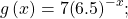 g\left(x\right)=7{\left(6.5\right)}^{-x};\,