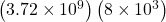  \left(3.72\times{10}^{9}\right)\left(8\times{10}^{3}\right)