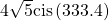 4\sqrt{5}\mathrm{cis}\left(333.4°\right)