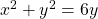 \,{x}^{2}+{y}^{2}=6y