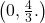 \,\left(0,\frac{4}{3}.\right)