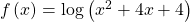 \,f\left(x\right)=\mathrm{log}\left({x}^{2}+4x+4\right)\,