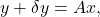 y+\delta y=A x,