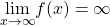 \underset{x\to \infty }{\text{lim}}f(x)=\infty 